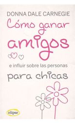 Cómo Ganar Amigos e Influir Sobre las Personas Para Chicas