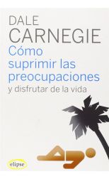 Cómo Suprimir las Preocupaciones y Disfrutar de la Vida