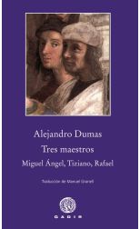 Tres Maestros: Miguel Ángel. Tiziano. Rafael