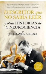 El Escritor que No Sabía Leer y Otras Historias de la Neurociencia