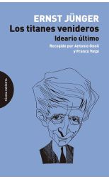 Los Titanes Venideros. Ideario Último. Recogido Por Antonio Gnoli y Franco Volpi