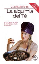 Alquima del Té. Arte. Técnicas y Secretos de una Profesión Oculta y Fascinante