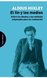El Fin y los Medios. Sobre los Ideales y los Métodos Para Su Realización