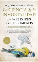 La Ciencia de la Inmortalidad. de los Elixires a los Telómeros