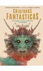 Criaturas Fantásticas. Sobre Dragones. Unicornios. Grifos y Otros Seres Mitológicos