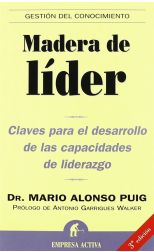 Madera de Líder. Claves Para el Desarrollo de las Capacidades de Liderazgo