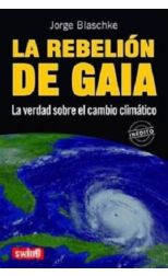 La Rebelión de Gaia. la Verdad Sobre el Cambio Climático