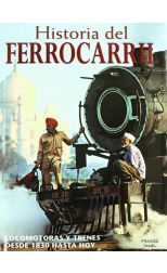 Historia del Ferrocarril. Locomotoras y Trenes Desde 1830 Hasta Hoy
