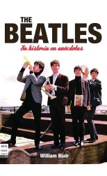 The Beatles. Su Historia en Anécdotas