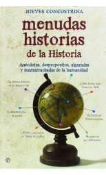 Menudas Historias de la Historia. Anécdotas. Despropósitos. Algaradas y Mamarrachadas de la Humanidad