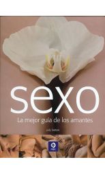 Sexo. la Mejor Guía de los Amantes