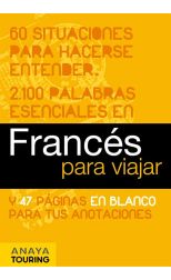 Francés Para Viajar. 60 Situaciones Para Hacerse Entender. 2100 Palabras Esenciales. y 47 Páginas en Blanco Para Tus Anotaciones