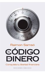 El Código del Dinero. Conquista Tu Libertad Financiera