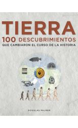 Tierra. 100 Descubrimientos que Cambiaron el Curso de la Historia