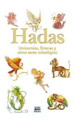 Hadas. Unicornios. Sirenas y Otros Seres Mitológicos