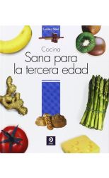 Cocina y Salud. Cocina Sana Para la Tercera Edad