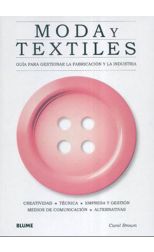 Moda y Textiles. Guía Para Gestionar la Fabricación y la Industria