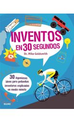 Inventos en 30 Segundos. 30 Ingeniosas Ideas Para Pequeños Inventores Explicadas en Medio Minuto