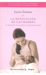 La Revolución de las Madres. el Desafío de Nutrir a Nuestros Hijos