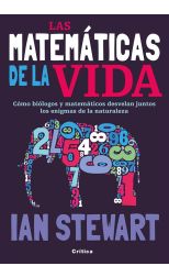 Las Matemáticas de la Vida. como Biólogos y Matemáticos Desvelan Juntos los Enigmas de la Naturaleza
