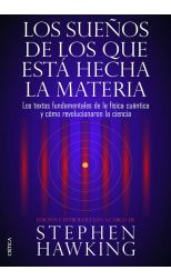 Los Sueños de los que Está Hecha la Materia. los Textos Fundamentales de la Física Cuántica y Cómo Revolucionaron la Ciencia