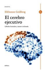 El Cerebro Ejecutivo. Lóbulos Frontales y Mente Civilizada