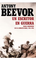 Un Escritor en Guerra. Vasili Grossman en el Ejército Rojo 1941-1945