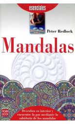 Mandalas. Descubra Su Interior y Encuentre la Paz Mediante la Sabiduría de los Mandalas