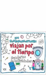 Los Superpreguntones Viajan Por el Tiempo. Cuaderno de Actividades