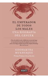 El Emperador de Todos los Males. una Biografía del Cáncer