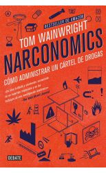 Narconomics. Cómo Administrar un Cártel de la Droga