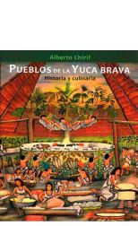 Pueblos de la Yuca Brava. Historia y Culinaria