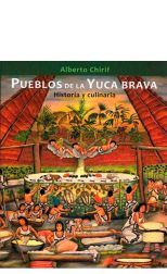 Pueblos de la Yuca Brava. Historia y Culinaria