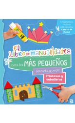 El libro de manualidades para los más pequeños. ¡Recorta y pega! Princesas y caballeros