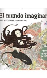 El Mundo Imaginario. Libro de Colorear Para Adultos