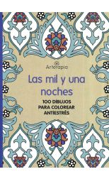 Arterapia. las Mil y una Noches. 100 Dibujos Para Colorear Antiestrés