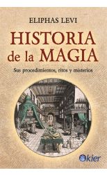 Historia de la Magia. Sus Procedimientos . Ritos y Misterios