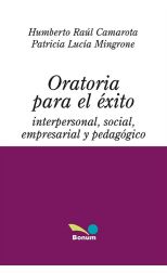 Oratoria Para el Éxito Interpersonal. Social. Empresarial y Pedagógico
