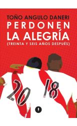 Perdonen la Alegría. (Treinta y Seis Años Después)
