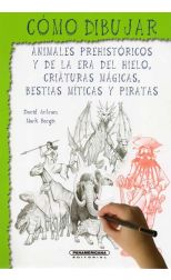 Cómo Dibujar Animales Prehistoricos y de la Era del Hielo. Criaturas Mágicas y Bestias