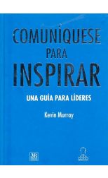 Comuniquese Para Inspirar. una Guía Para Líderes
