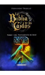 La Biblia de los Caidos. Tomo 1 del Testamento de Mad