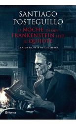 La Noche en que Frankenstein Leyo el Quijote. la Vida Secreta de los Libros