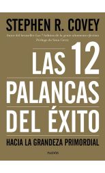 Las 12 Palancas del Éxito. Hacia la Grandeza Primordial