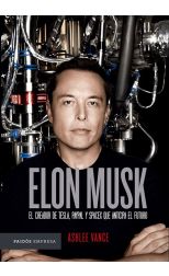 Elon Musk: el Creador de Tesla, Paypal y Spacex que Anticipa el Futuro