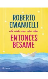 La vida son dos días. Entonces bésame