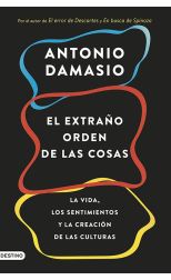 El Extraño Orden de las Cosas. la Vida. los Sentimientos y la Creación de las Culturas