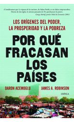 Por Qué Fracasan los Países. los Orígenes del Poder. la Prosperidad y la Pobreza