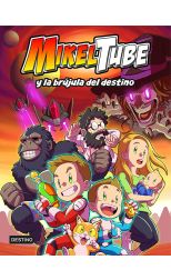MIKELTUBE 1. MIKELTUBE Y LA BRUJULA DEL DESTINO