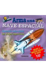 Arma una Nave Espacial. Aprende Todo Sobre los Viajes Espaciales